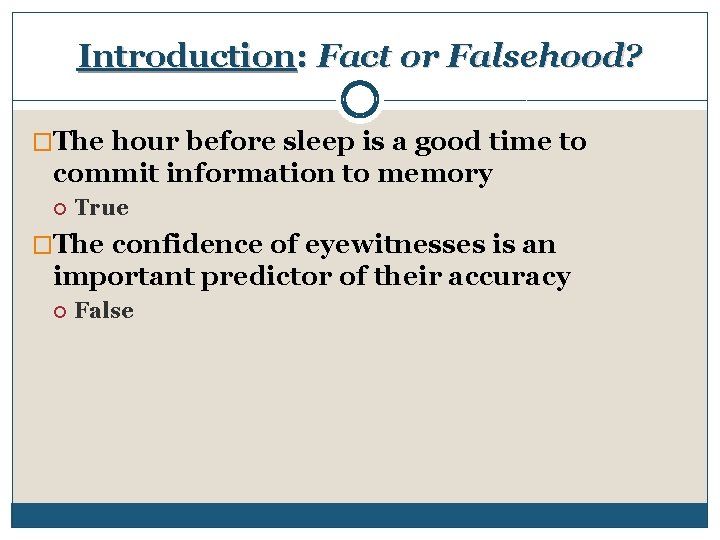 Introduction: Fact or Falsehood? �The hour before sleep is a good time to commit
