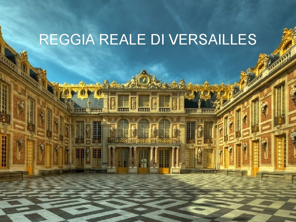 REGGIA REALE DI VERSAILLES Reggia Reale di Versailles 