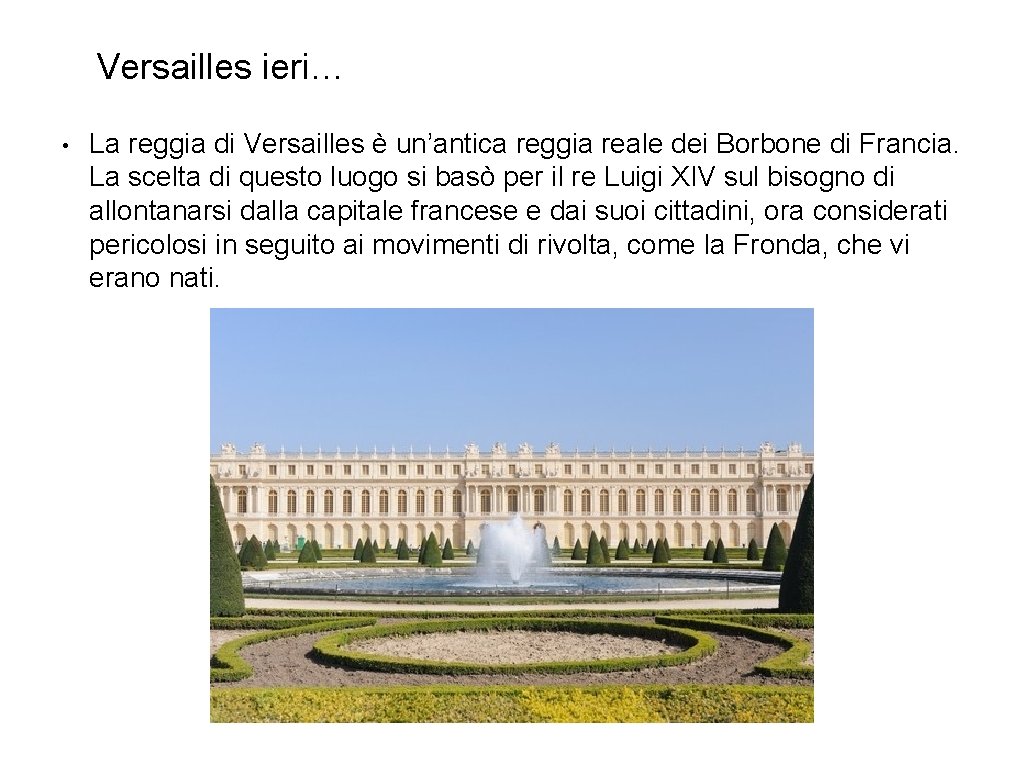 Versailles ieri… • La reggia di Versailles è un’antica reggia reale dei Borbone di