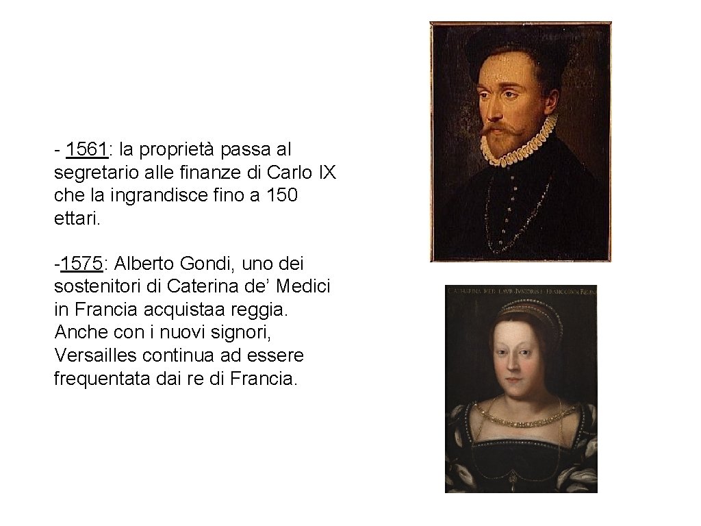 - 1561: la proprietà passa al segretario alle finanze di Carlo IX che la