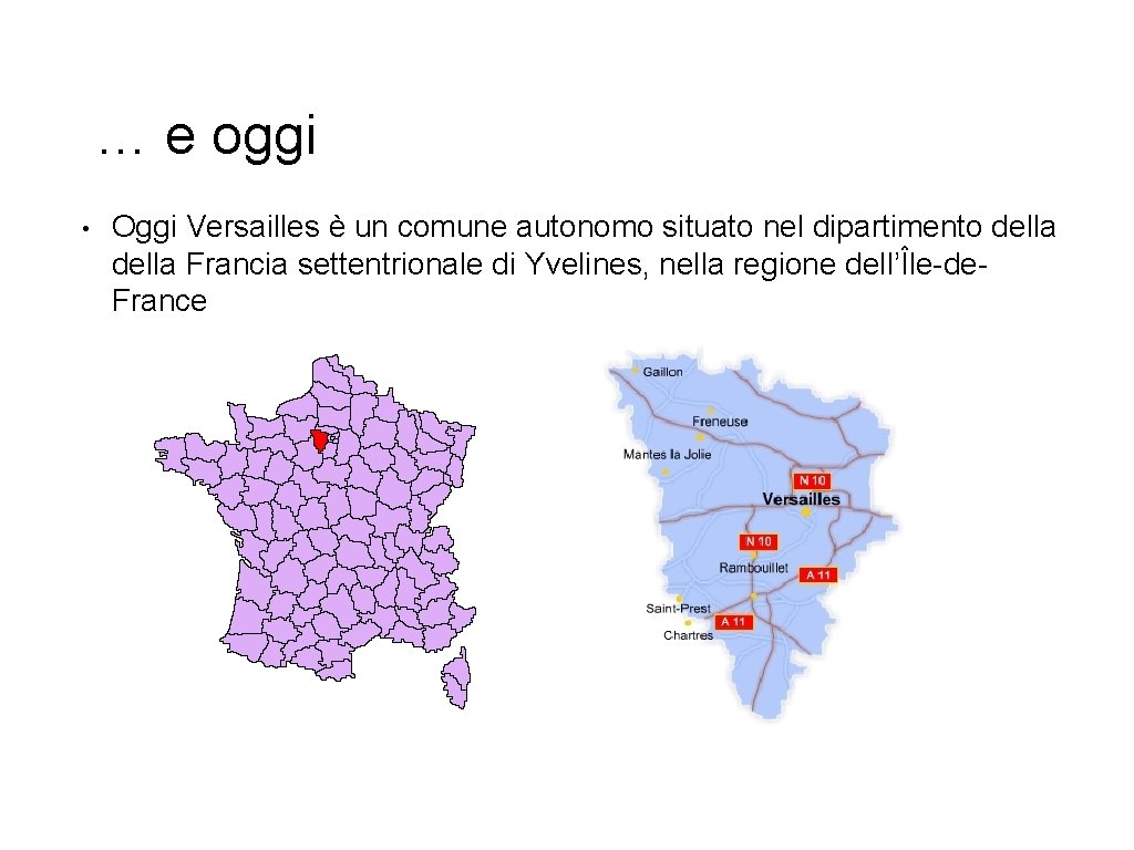 … e oggi • Oggi Versailles è un comune autonomo situato nel dipartimento della