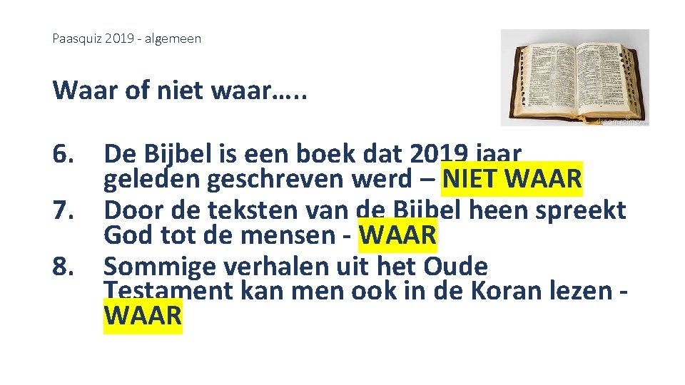 Paasquiz 2019 - algemeen Waar of niet waar…. . 6. De Bijbel is een