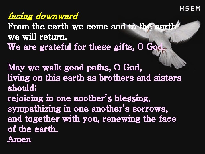 facing downward From the earth we come and to the earth we will return.