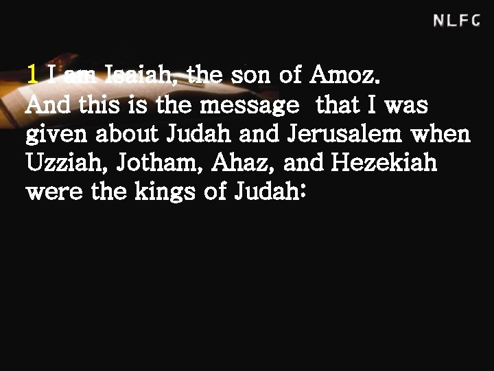 1 I am Isaiah, the son of Amoz. And this is the message that