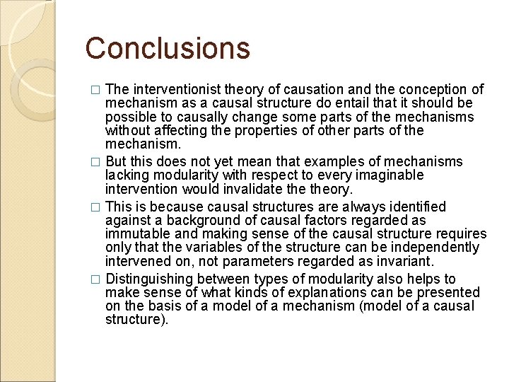 Conclusions The interventionist theory of causation and the conception of mechanism as a causal