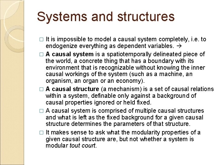 Systems and structures It is impossible to model a causal system completely, i. e.