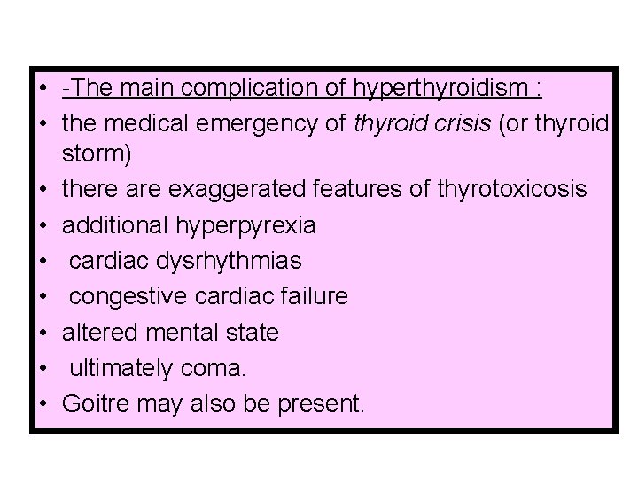  • -The main complication of hyperthyroidism : • the medical emergency of thyroid