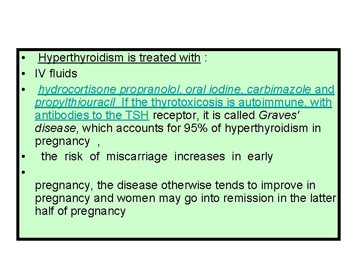  • Hyperthyroidism is treated with : • IV ﬂuids • hydrocortisone propranolol, oral