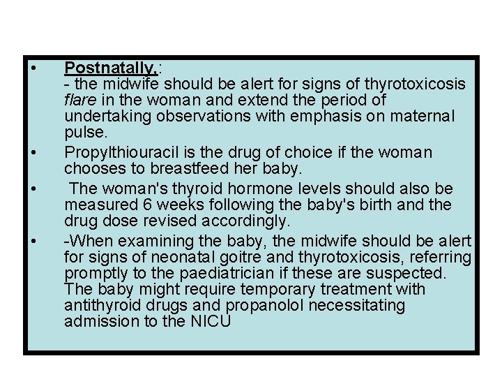  • • Postnatally, : - the midwife should be alert for signs of