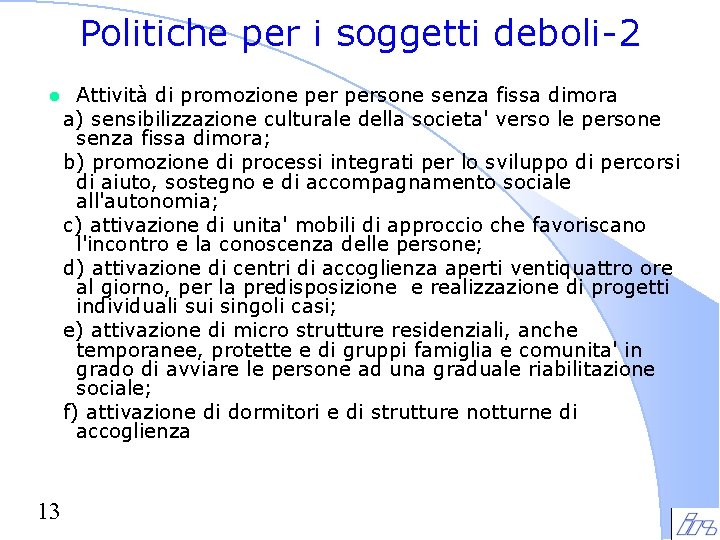 Politiche per i soggetti deboli-2 l 13 Attività di promozione persone senza fissa dimora Politiche per i soggetti deboli-2 l 13 Attività di promozione persone senza fissa dimora