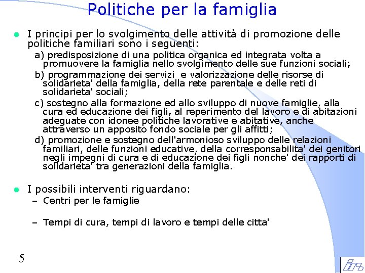 Politiche per la famiglia l I principi per lo svolgimento delle attività di promozione Politiche per la famiglia l I principi per lo svolgimento delle attività di promozione