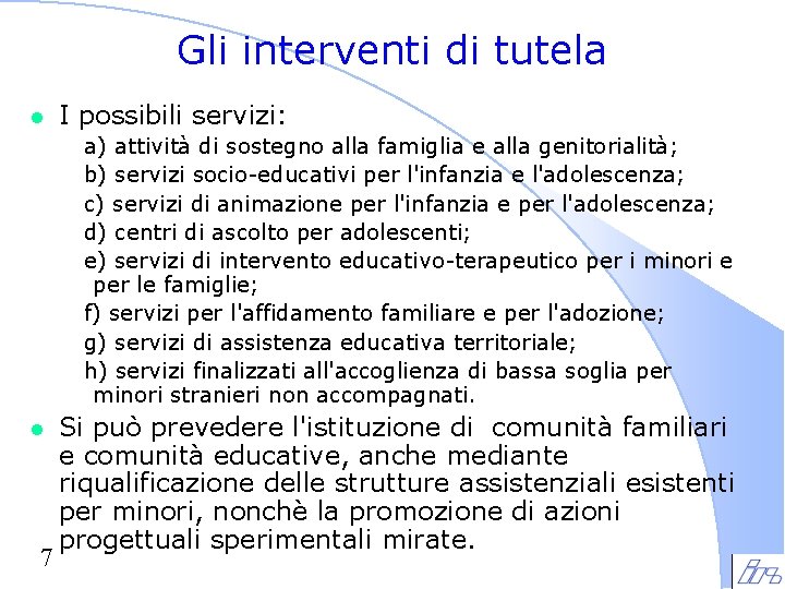 Gli interventi di tutela l I possibili servizi: a) attività di sostegno alla famiglia Gli interventi di tutela l I possibili servizi: a) attività di sostegno alla famiglia