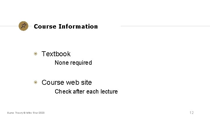 Course Information ◉ Textbook None required ◉ Course web site Check after each lecture Course Information ◉ Textbook None required ◉ Course web site Check after each lecture