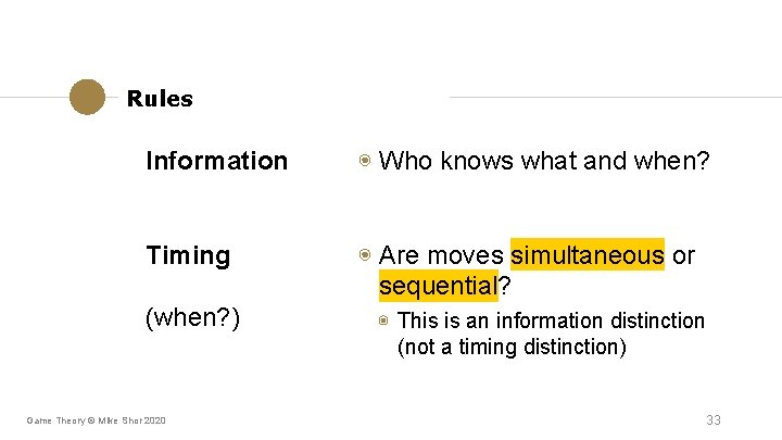 Rules Information ◉ Who knows what and when? Timing ◉ Are moves simultaneous or Rules Information ◉ Who knows what and when? Timing ◉ Are moves simultaneous or