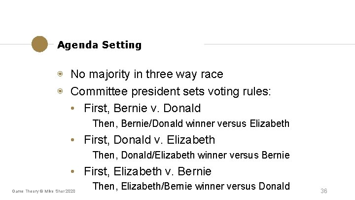 Agenda Setting ◉ No majority in three way race ◉ Committee president sets voting Agenda Setting ◉ No majority in three way race ◉ Committee president sets voting
