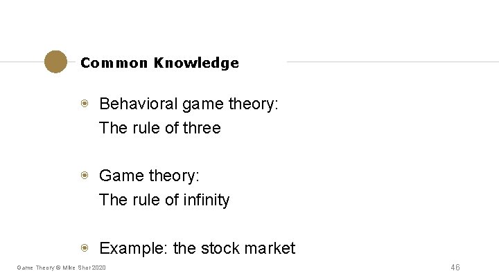 Common Knowledge ◉ Behavioral game theory: The rule of three ◉ Game theory: The Common Knowledge ◉ Behavioral game theory: The rule of three ◉ Game theory: The