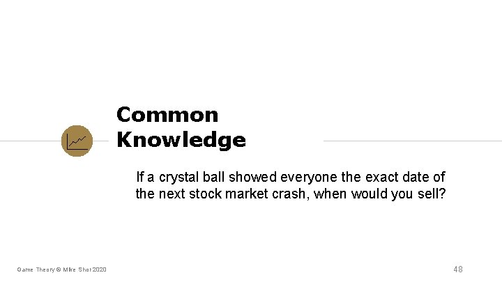 Common Knowledge If a crystal ball showed everyone the exact date of the next Common Knowledge If a crystal ball showed everyone the exact date of the next