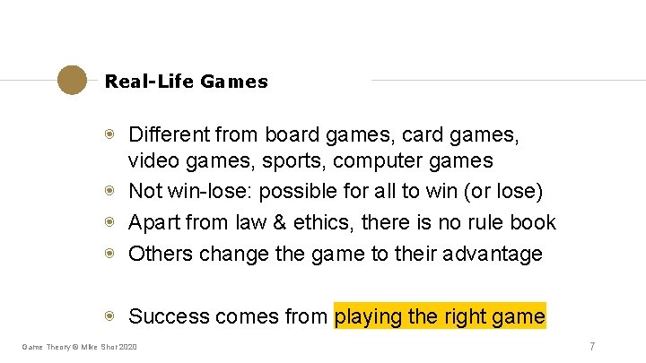 Real-Life Games ◉ Different from board games, card games, video games, sports, computer games Real-Life Games ◉ Different from board games, card games, video games, sports, computer games