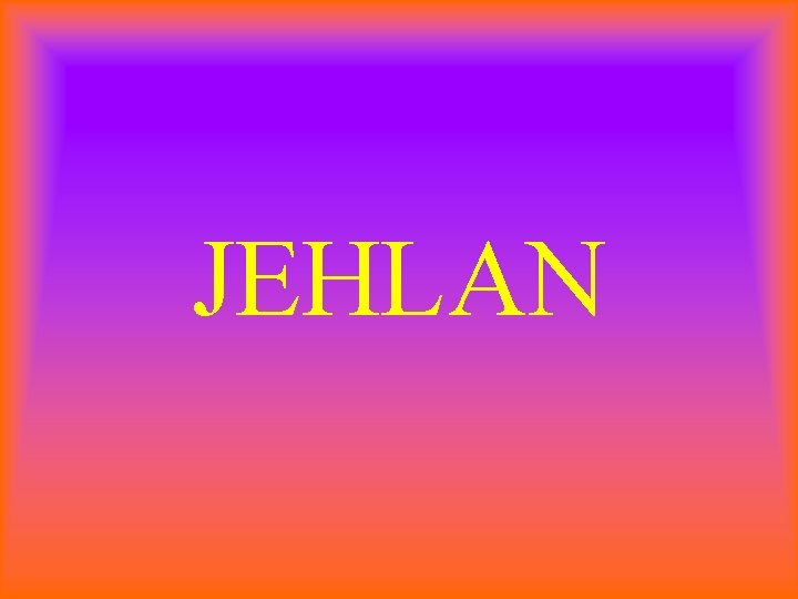 JEHLAN 