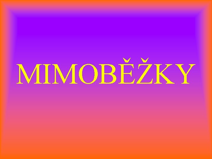 MIMOBĚŽKY 