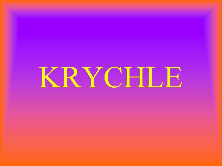 KRYCHLE 