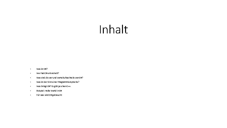 Inhalt • Was ist C#? • Wer hat C# entwickelt? • Was sind die