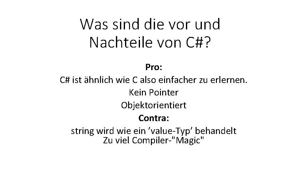 Was sind die vor und Nachteile von C#? Pro: C# ist ähnlich wie C