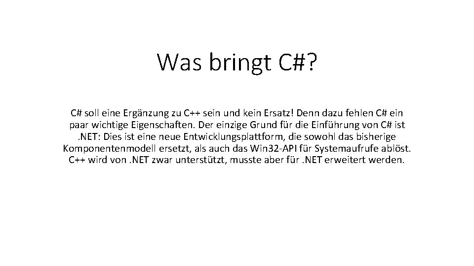 Was bringt C#? C# soll eine Ergänzung zu C++ sein und kein Ersatz! Denn