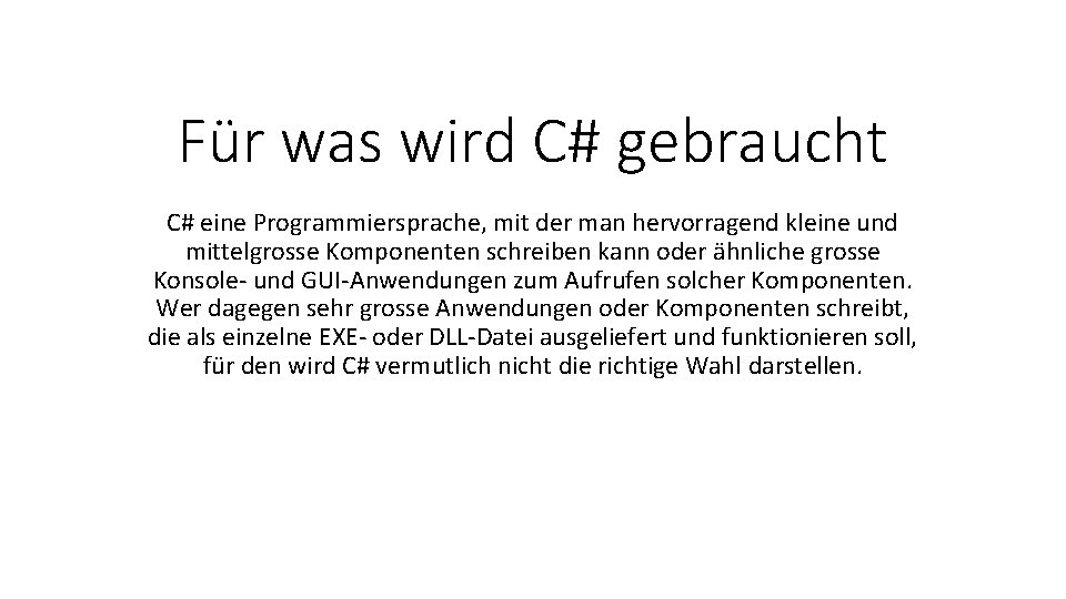 Für was wird C# gebraucht C# eine Programmiersprache, mit der man hervorragend kleine und