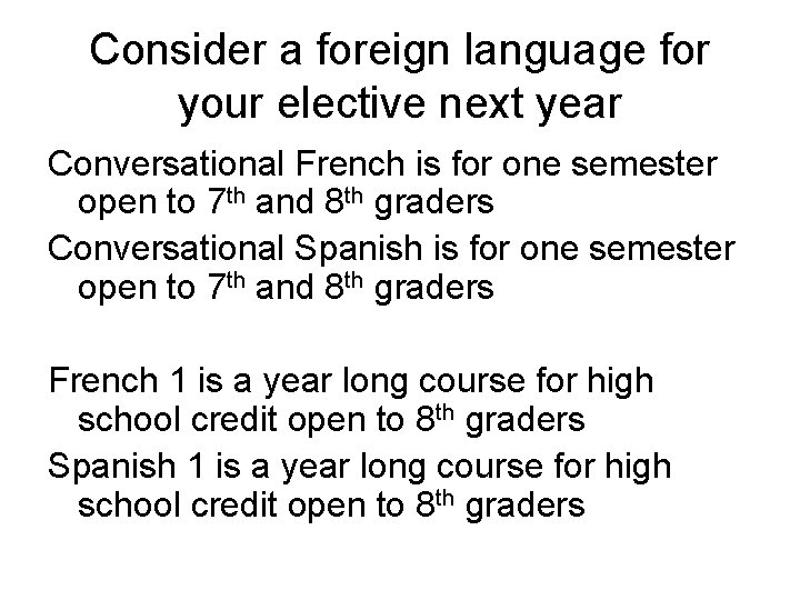 Consider a foreign language for your elective next year Conversational French is for one