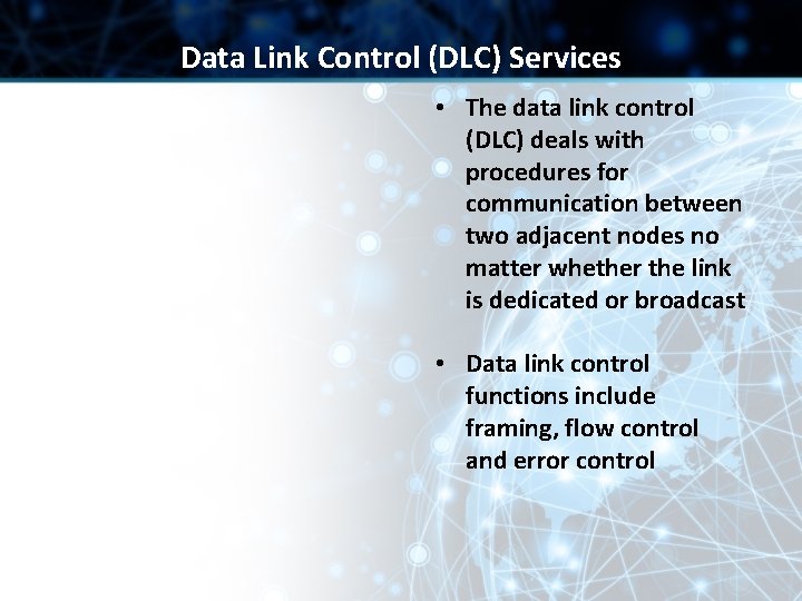 Data Link Control (DLC) Services • The data link control (DLC) deals with procedures