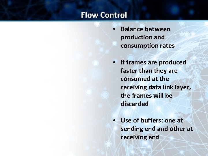 Flow Control • Balance between production and consumption rates • If frames are produced