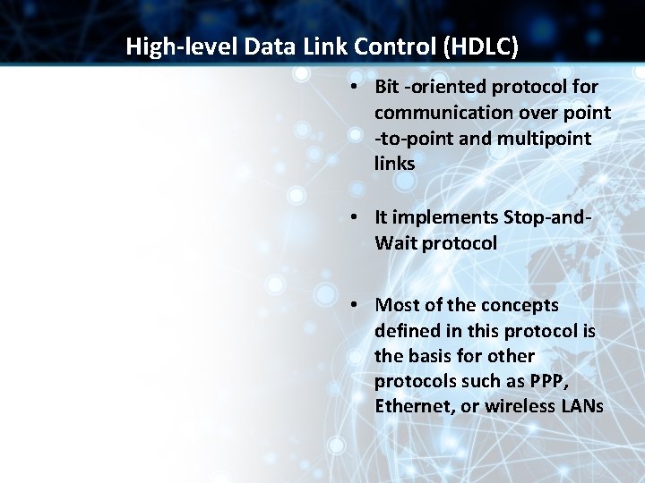 High-level Data Link Control (HDLC) • Bit -oriented protocol for communication over point -to-point