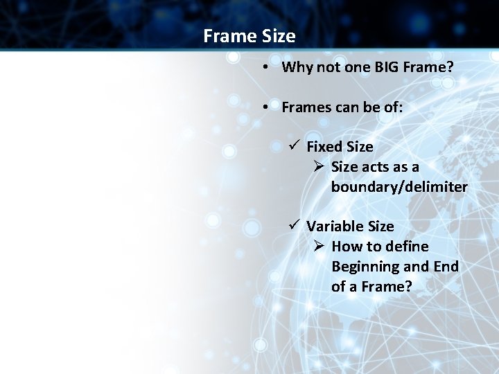 Frame Size • Why not one BIG Frame? • Frames can be of: ü