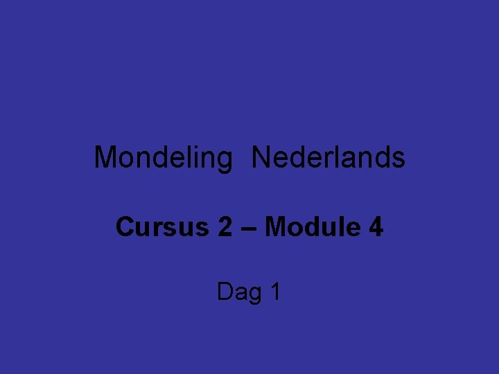 Mondeling Nederlands Cursus 2 – Module 4 Dag 1 