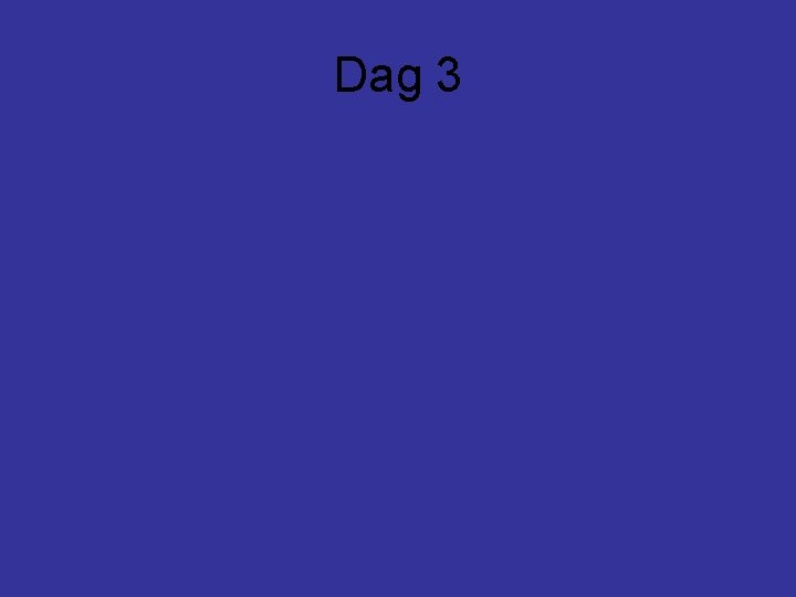 Dag 3 