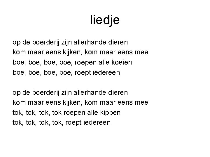 liedje op de boerderij zijn allerhande dieren kom maar eens kijken, kom maar eens