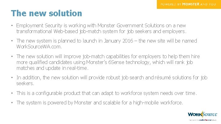 The new solution • Employment Security is working with Monster Government Solutions on a
