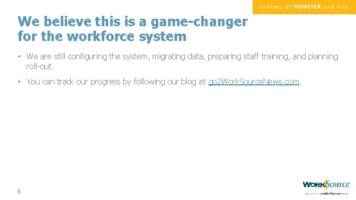 We believe this is a game-changer for the workforce system • We are still