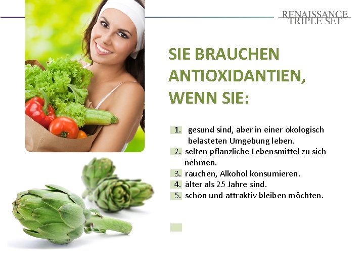 SIE BRAUCHEN ANTIOXIDANTIEN, WENN SIE: 1. gesund sind, aber in einer ökologisch belasteten Umgebung