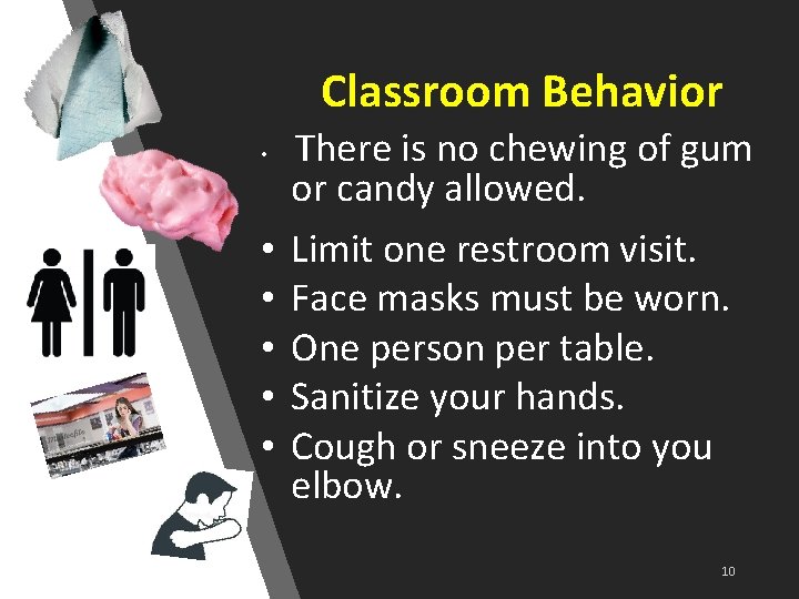 Classroom Behavior • • • There is no chewing of gum or candy allowed.