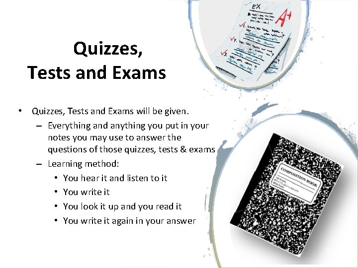 Quizzes, Tests and Exams • Quizzes, Tests and Exams will be given. –