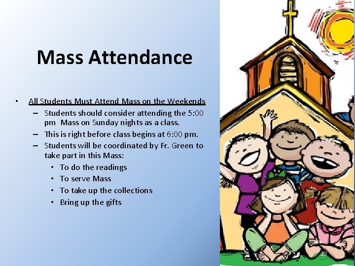 Mass Attendance • All Students Must Attend Mass on the Weekends – Students should