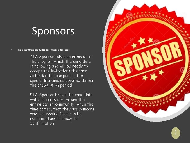 Sponsors • From the Official 2020 -2021 Confirmation Handbook 4) A Sponsor takes an