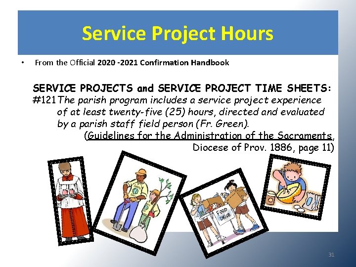 Service Project Hours • From the Official 2020 -2021 Confirmation Handbook SERVICE PROJECTS and