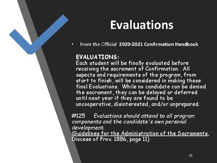 Evaluations • From the Official 2020 -2021 Confirmation Handbook EVALUATIONS: Each student will be