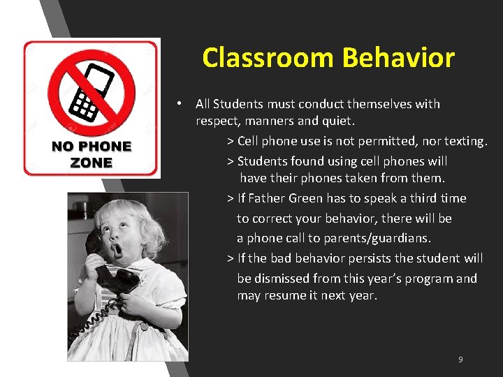 Classroom Behavior • All Students must conduct themselves with respect, manners and quiet. >
