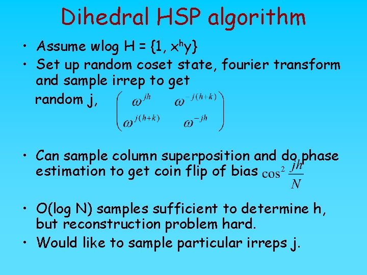 Dihedral HSP algorithm • Assume wlog H = {1, xhy} • Set up random