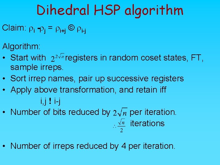 Dihedral HSP algorithm Claim: ri rj = ri+j © ri j Algorithm: • Start