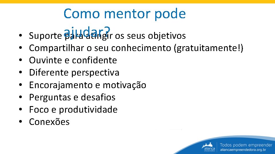  • • Como mentor pode Suporte ajudar? para atingir os seus objetivos Compartilhar